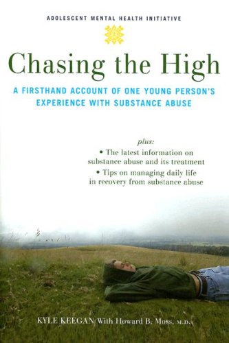 Chasing the High A Firsthand Account of One Young Person's Experience with Substance Abuse  2008 9780195314717 Front Cover