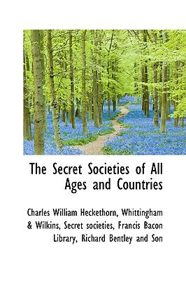 The Secret Societies of All Ages and Countries:   2008 9780559297717 Front Cover