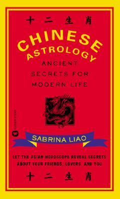 Chinese Astrology : Ancient Secrets for Modern Life N/A 9780759590717 Front Cover