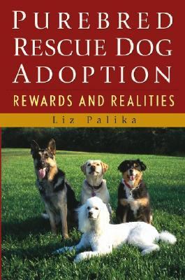 Purebred Rescue Dog Adoption Rewards and Realities  2004 9780764549717 Front Cover
