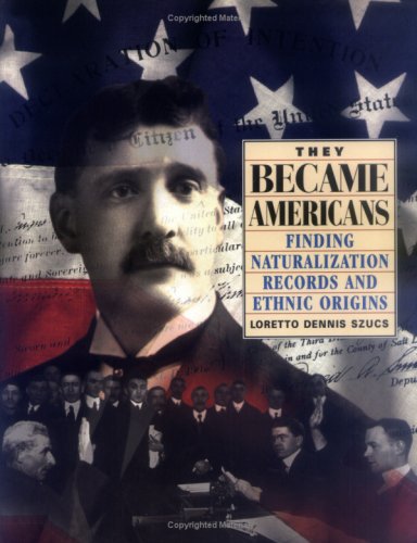 They Became Americans Finding Naturalization Records and Ethnic Origins  1998 9780916489717 Front Cover