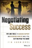 Negotiating Success Tips and Tools for Building Rapport and Dissolving Conflict While Still Getting What You Want  2014 9781118688717 Front Cover