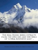 Real Bryan; Being Extracts from the Speeches and Writings of A Well-Rounded Man N/A 9781177197717 Front Cover