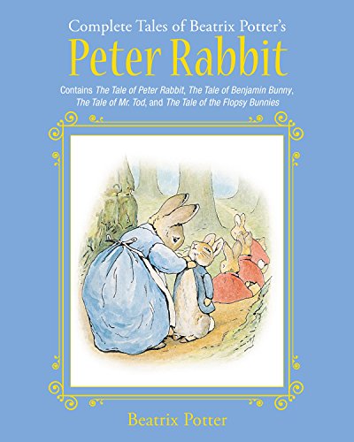 Complete Tales of Beatrix Potter's Peter Rabbit Contains the Tale of Peter Rabbit, the Tale of Benjamin Bunny, the Tale of Mr. Tod, and the Tale of the Flopsy Bunnies  2018 9781631581717 Front Cover