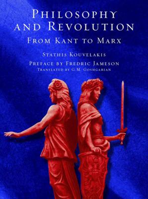 Philosophy and Revolution From Kant to Marx  2003 9781859844717 Front Cover
