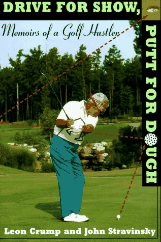 Drive for Show, Putt for Dough Memoirs of a Golf Hustler  1997 9780062701718 Front Cover