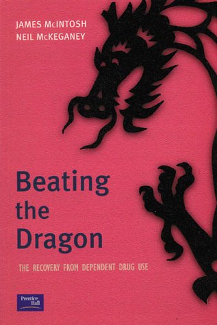 Beating the Dragon The Recovery from Dependent Drug Use  2002 9780130871718 Front Cover