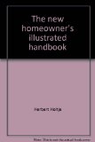 New Homeowner's Illustrated Handbook : A Do-It-Yourself Repair Guide to Problems That Are Sure to Occur N/A 9780136134718 Front Cover