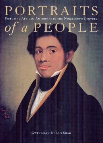 Portraits of a People Picturing African Americans in the Nineteenth Century  2006 9780295985718 Front Cover