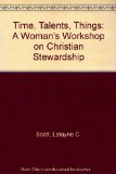 Time, Talents, Things : A Woman's Workshop on Christian Stewardship N/A 9780310387718 Front Cover