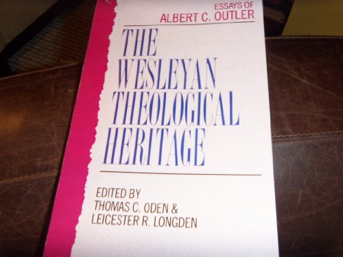 Wesleyan Theological Heritage : Collected Essays of Albert C. Outler N/A 9780310754718 Front Cover