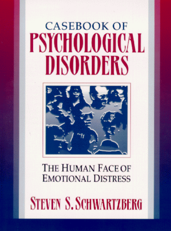 Casebook of Psychological Disorders The Human Face of Emotional Distress  2000 9780321011718 Front Cover
