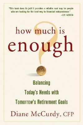 How Much Is Enough? Balancing Today's Needs with Tomorrow's Retirement Goals   2005 9780471738718 Front Cover