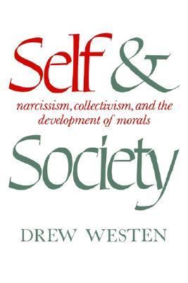 Self and Society Narcissism, Collectivism, and the Development of Morals  1985 9780521301718 Front Cover