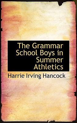 The Grammar School Boys in Summer Athletics:   2008 9780554659718 Front Cover