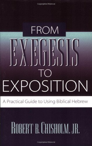 From Exegesis to Exposition A Practical Guide to Using Biblical Hebrew N/A 9780801021718 Front Cover