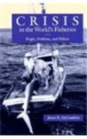 Crisis in the World's Fisheries People, Problems, and Policies  1991 9780804723718 Front Cover