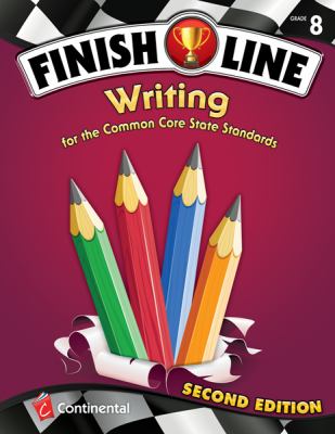 Finish Line Writing For the Common Core State Standards Grade 8 2nd (Student Manual, Study Guide, etc.) 9780845467718 Front Cover