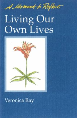 Living Our Own Lives Moments to Reflect A Moment to Reflect  1989 9780894865718 Front Cover