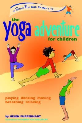 Yoga Adventure for Children Playing, Dancing, Moving, Breathing, Relaxing  2005 9780897934718 Front Cover