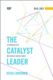 The Catalyst Leader Dvd: 8 Essentials for Becoming a Change Maker  2013 9781401677718 Front Cover