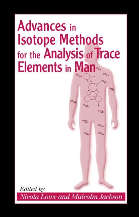Advances in Isotope Methods for the Analysis of Trace Elements in Man   2001 9781420036718 Front Cover