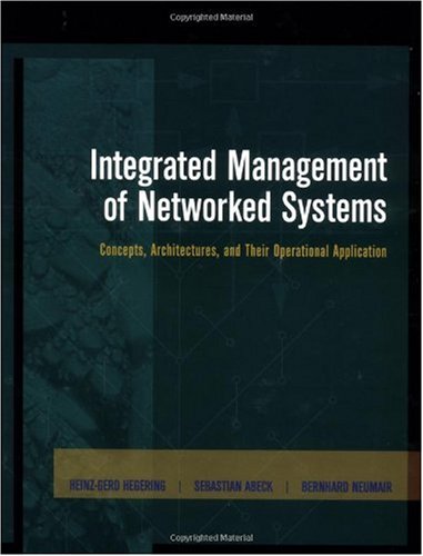 Integrated Management of Networked Systems Concepts, Architectures and Their Operational Application  1999 9781558605718 Front Cover