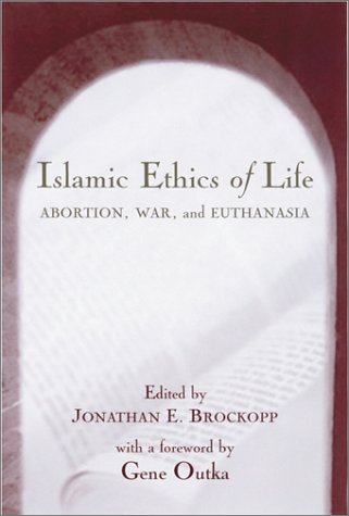 Islamic Ethics of Life Abortion, War and Euthanasia  2002 9781570034718 Front Cover
