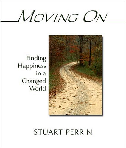 Moving On Finding Happiness in a Changed World  2004 9781571743718 Front Cover