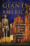 Ancient Giants Who Ruled America The Missing Skeletons and the Great Smithsonian Cover-Up  2014 9781591431718 Front Cover