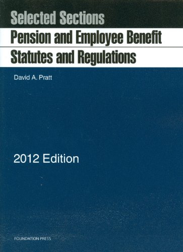 Pension and Employee Benefit Statutes, Regulations, Selected Sections 2012   2011 9781599419718 Front Cover