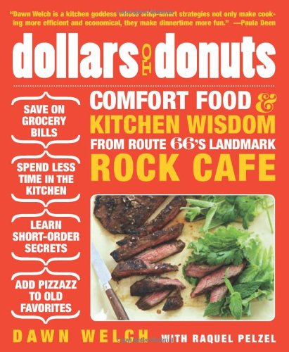 Dollars to Donuts Comfort Food and Kitchen Wisdom from Route 66's Landmark Rock Cafe  2009 9781605295718 Front Cover