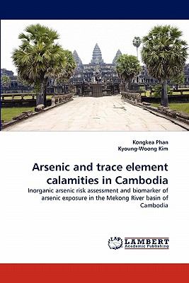 Arsenic and Trace Element Calamities in Cambodi  N/A 9783838323718 Front Cover