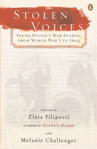 Stolen Voices Young People's War Diaries, from World War I to Iraq  2007 9780143038719 Front Cover