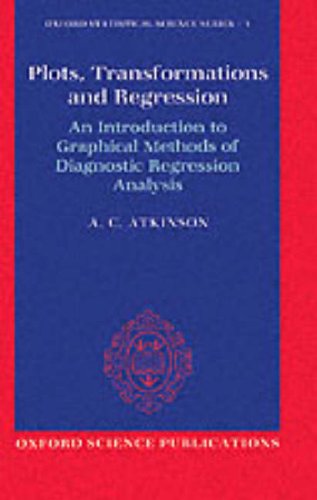 Plots, Transformations, and Regression An Introduction to Graphical Methods of Diagnostic Regression Analysis N/A 9780198533719 Front Cover