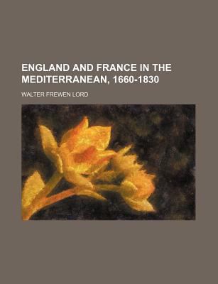 England and France in the Mediterranean, 1660-1830  N/A 9780217713719 Front Cover