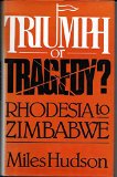Triumph or Tragedy? : Rhodesia to Zimbabwe  1981 9780241105719 Front Cover