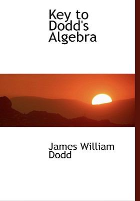 Key to Dodd's Algebra:   2008 9780554467719 Front Cover