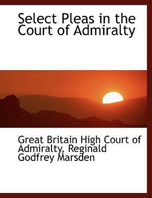 Select Pleas in the Court of Admiralty:   2008 9780554470719 Front Cover