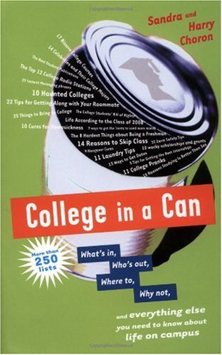 College in a Can What's in, Who's Out, Where to, Why Not, and Everything Else You Need to Know about Life on Campus  2004 9780618408719 Front Cover