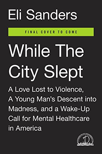 While the City Slept A Love Lost to Violence and a Young Man's Descent into Madness  2016 9780670015719 Front Cover