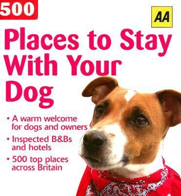 AA 500 Places to Stay with Your Dog   2005 9780749542719 Front Cover