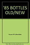 '85 Bottles Old and New N/A 9780876374719 Front Cover