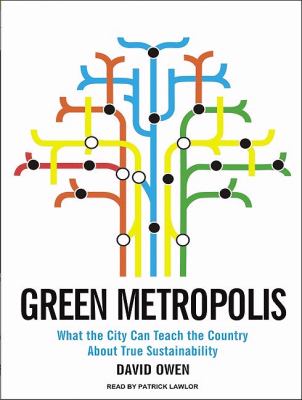 Green Metropolis: What the City Can Teach the Country About True Sustainability, Library Edition  2009 9781400143719 Front Cover