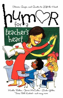 Humor for a Teacher's Heart Stories, Quips, and Quotes to Lift the Heart  2004 9781416533719 Front Cover