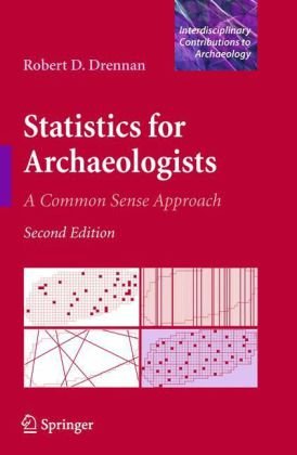 Statistics for Archaeologists A Common Sense Approach 2nd 2009 9781441960719 Front Cover
