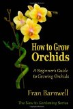 How to Grow Orchids A Beginner's Guide to Growing Orchids N/A 9781479143719 Front Cover