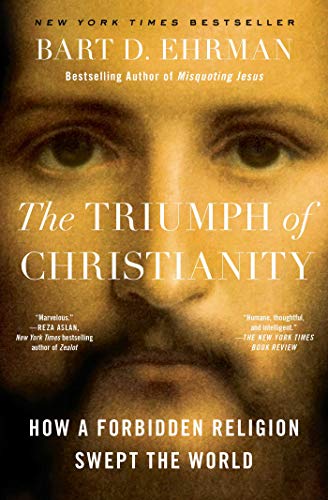 Triumph of Christianity How a Forbidden Religion Swept the World  2019 9781501136719 Front Cover