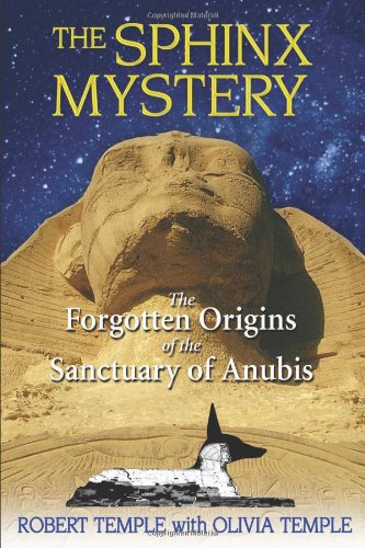 Sphinx Mystery The Forgotten Origins of the Sanctuary of Anubis  2009 9781594772719 Front Cover
