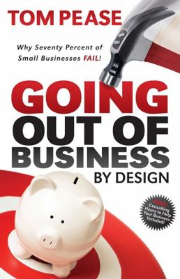 Going Out of Business by Design Why Seventy Percent of Small Businesses Fail N/A 9781600376719 Front Cover